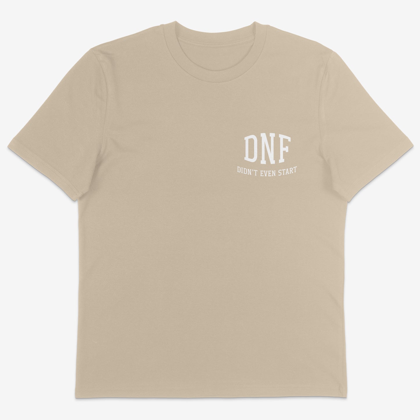 DNF Didn’t even start organic Tee white