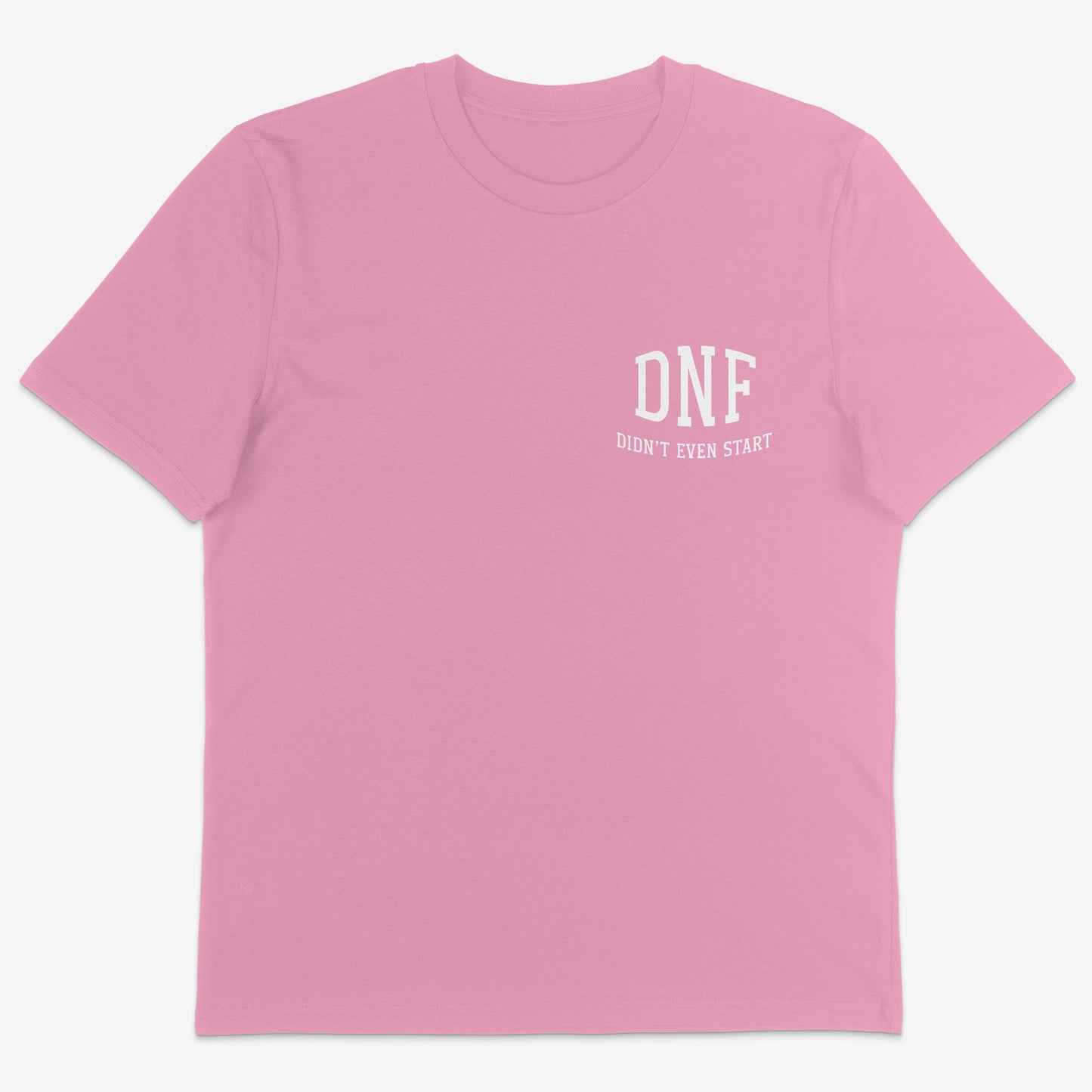 DNF Didn’t even start organic Tee white