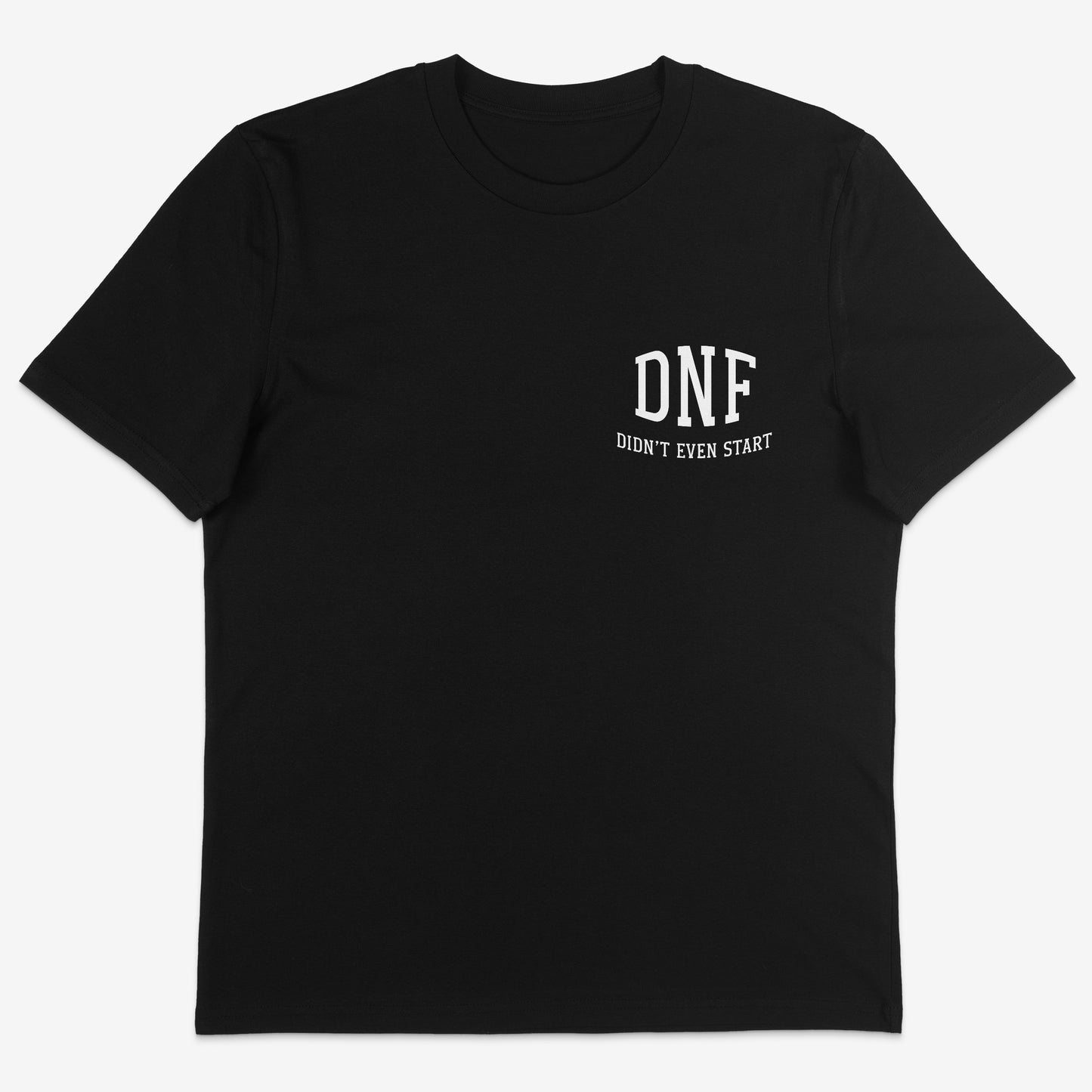 DNF Didn’t even start organic Tee white