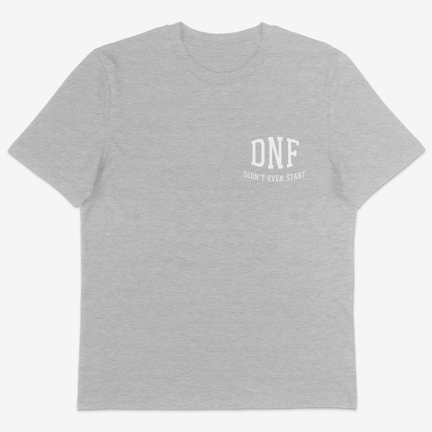 DNF Didn’t even start organic Tee white