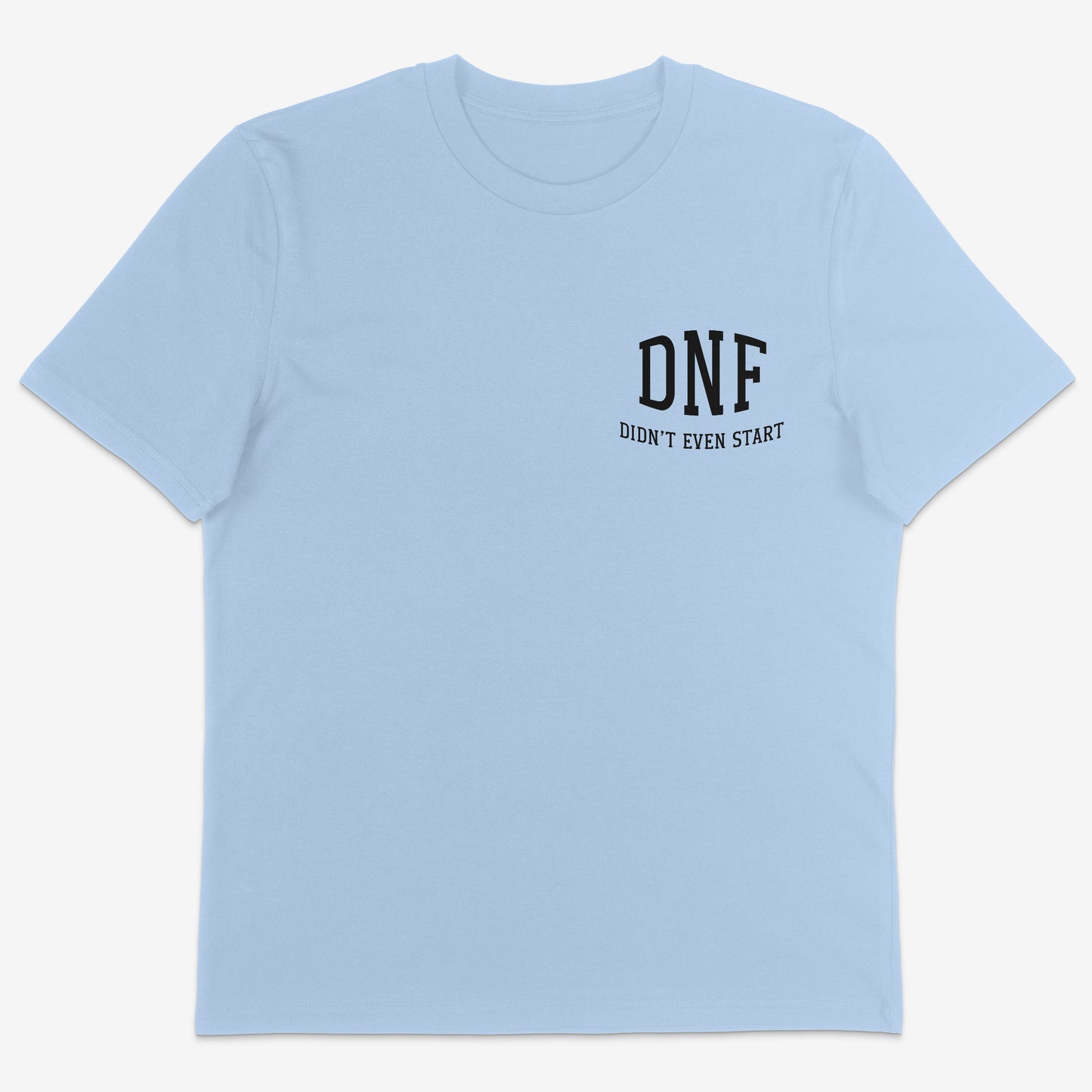 DNF Didn’t even start. Organic Tee