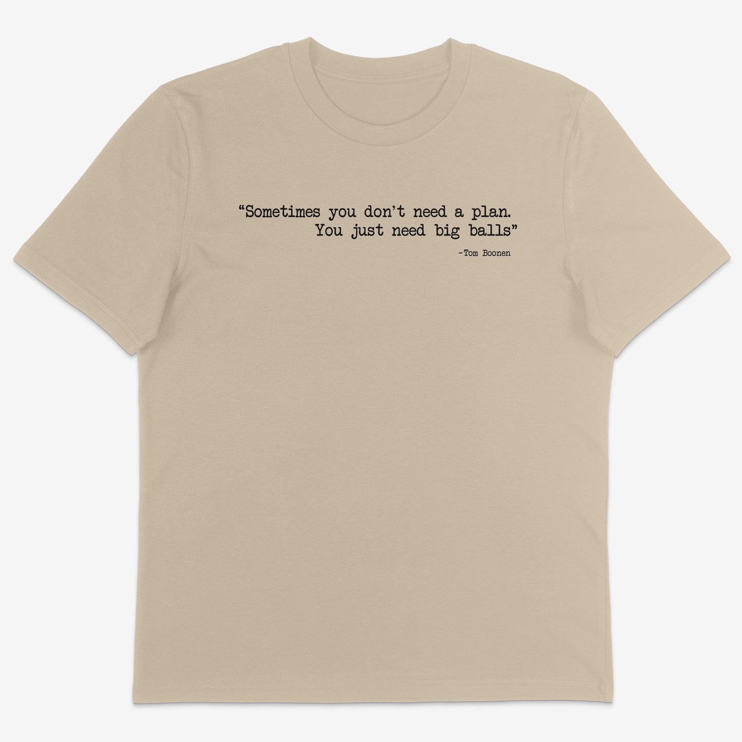 Sometimes you don’t need a plan Organic Tee