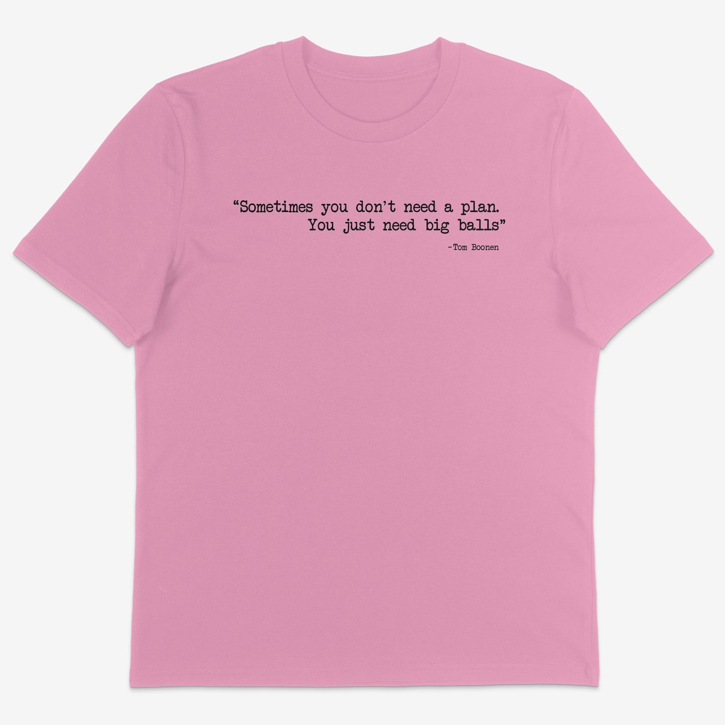 Sometimes you don’t need a plan Organic Tee