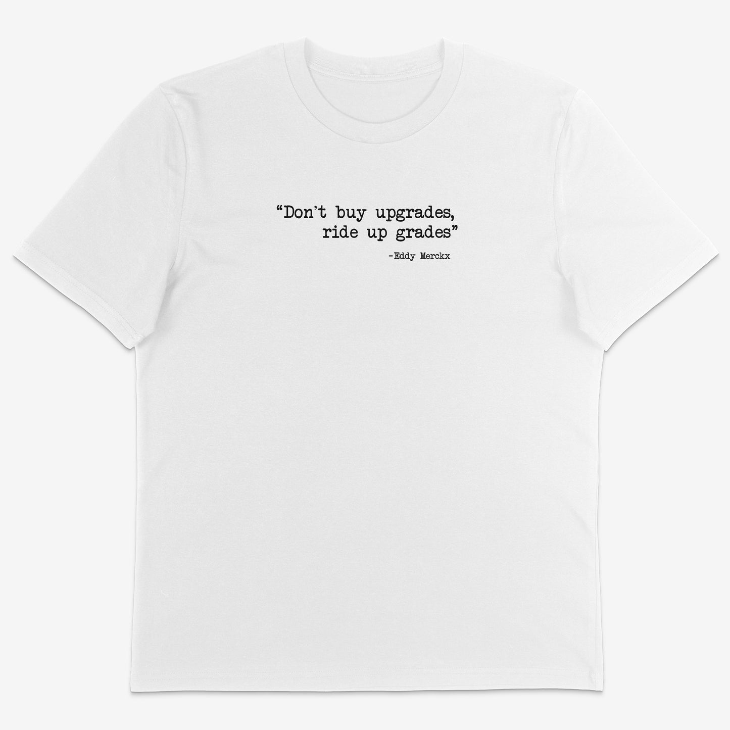 Don’t buy upgrades. Ride upgrades Organic Tee
