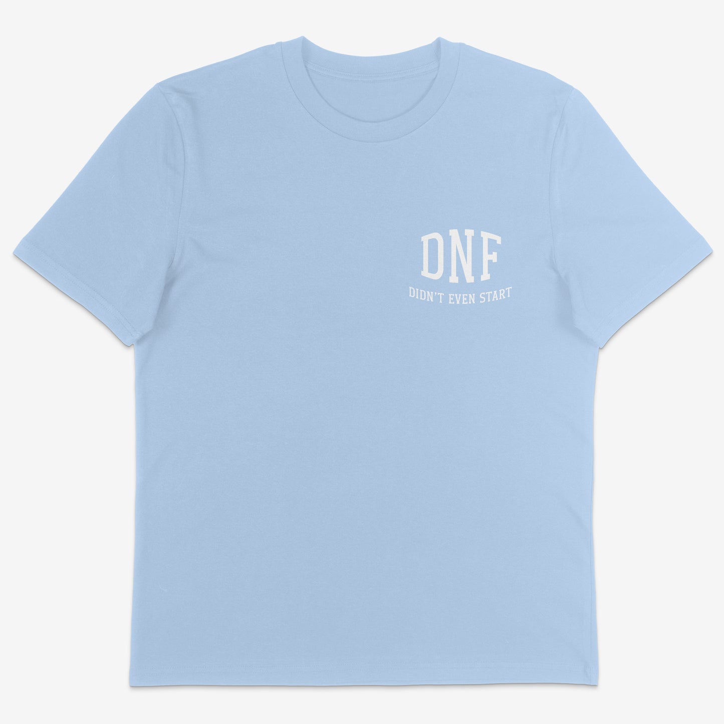 DNF Didn’t even start organic Tee white