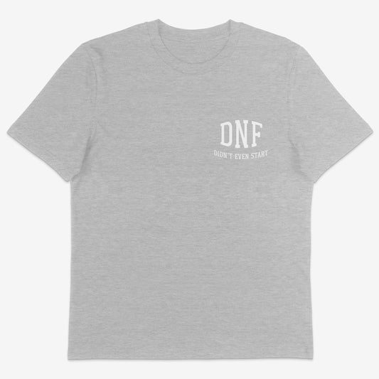 DNF Didn’t even start organic Tee white
