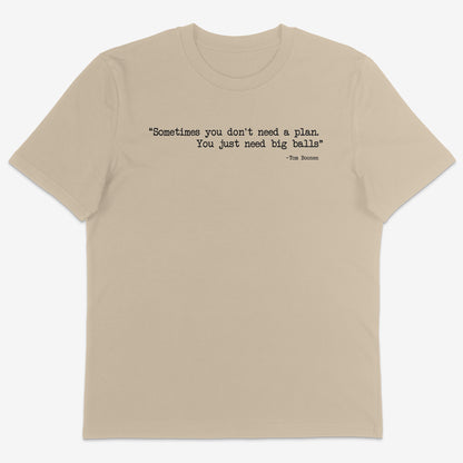 Sometimes you don’t need a plan Organic Tee