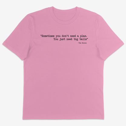 Sometimes you don’t need a plan Organic Tee