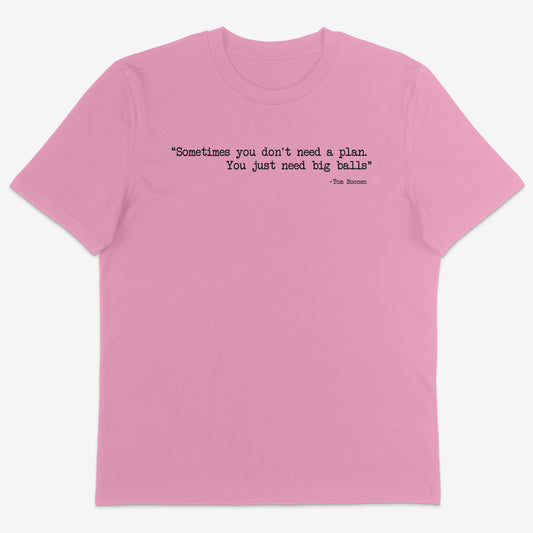Sometimes you don’t need a plan Organic Tee